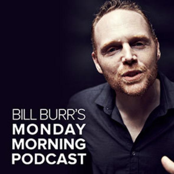 Bill Burr’s Monday Morning Podcast