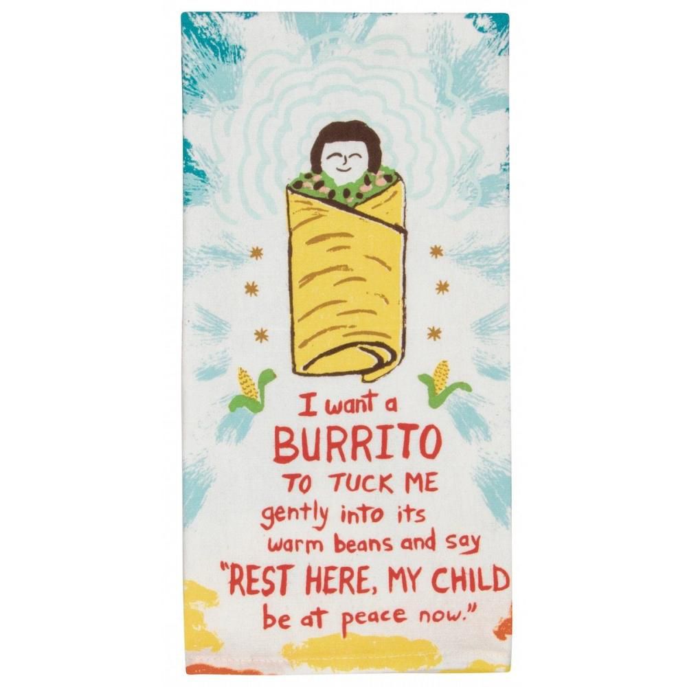 I Want a Burrito to Tuck Me Gently Into Its Warm Beans Dish Towel