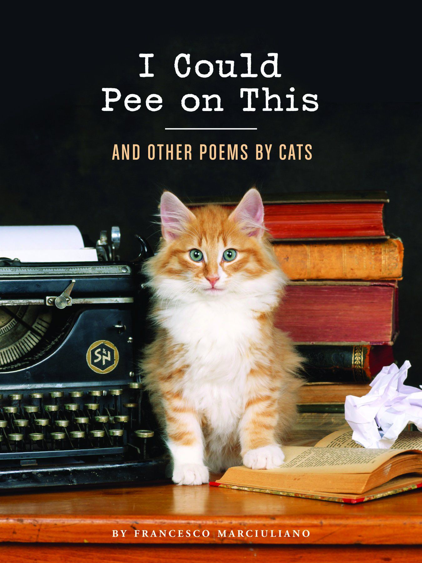I Could Pee on This: And Other Poems by Cats By Francesco Marciuliano