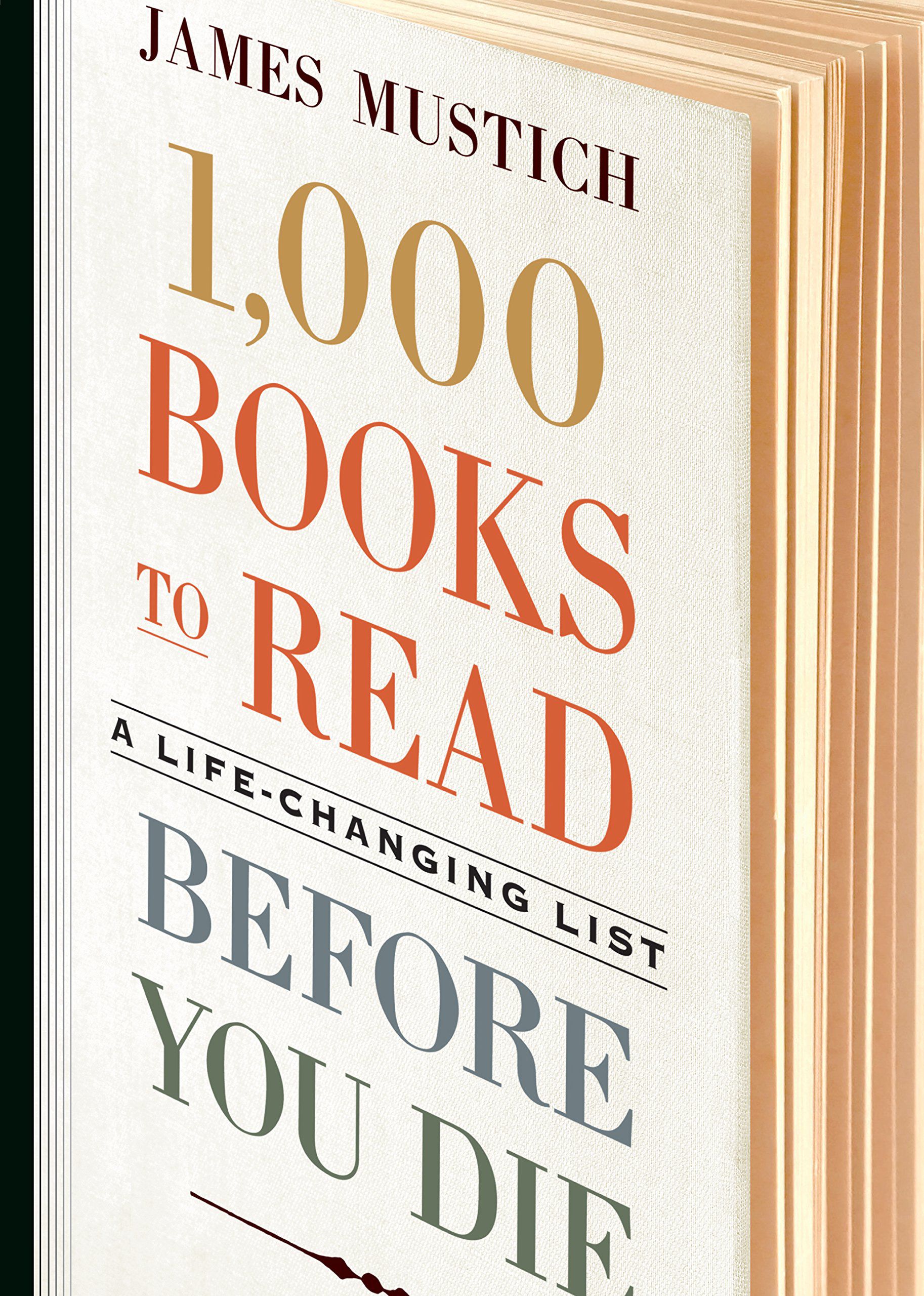 1,000 Books to Read Before You Die: A Life-Changing List, By James Mustich