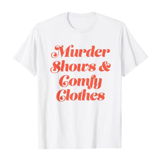 'Murder Shows ...' Tee