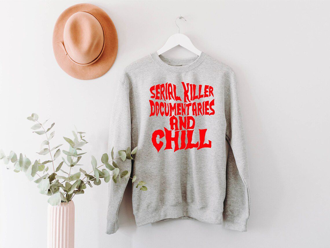 True-Crime and Chill Sweatshirt
