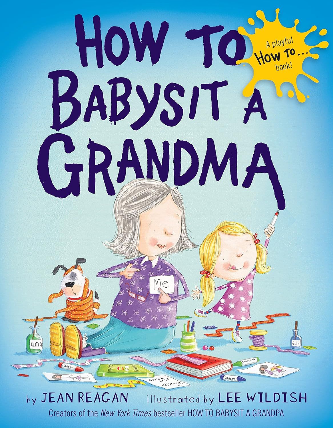 How to Babysit a Grandma By Jean Reagan and Lee Wildish