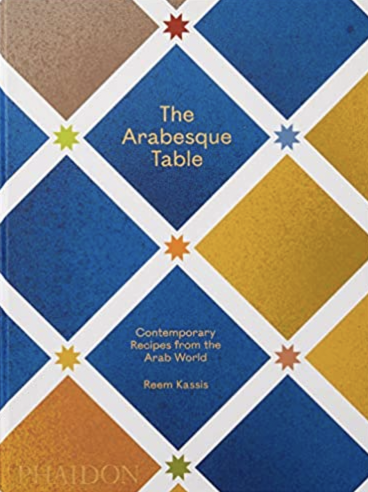 The Arabesque Table: Contemporary Recipes from the Arab World