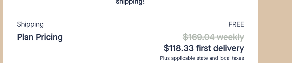 A pricing summary showing free shipping and plan pricing with the original weekly price of $169.04 crossed out, now showing $118.33 for the first delivery, plus applicable state and local taxes.
