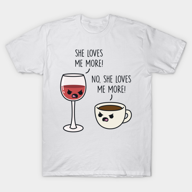 She Loves Me More, No She Loves Me More T-Shirt