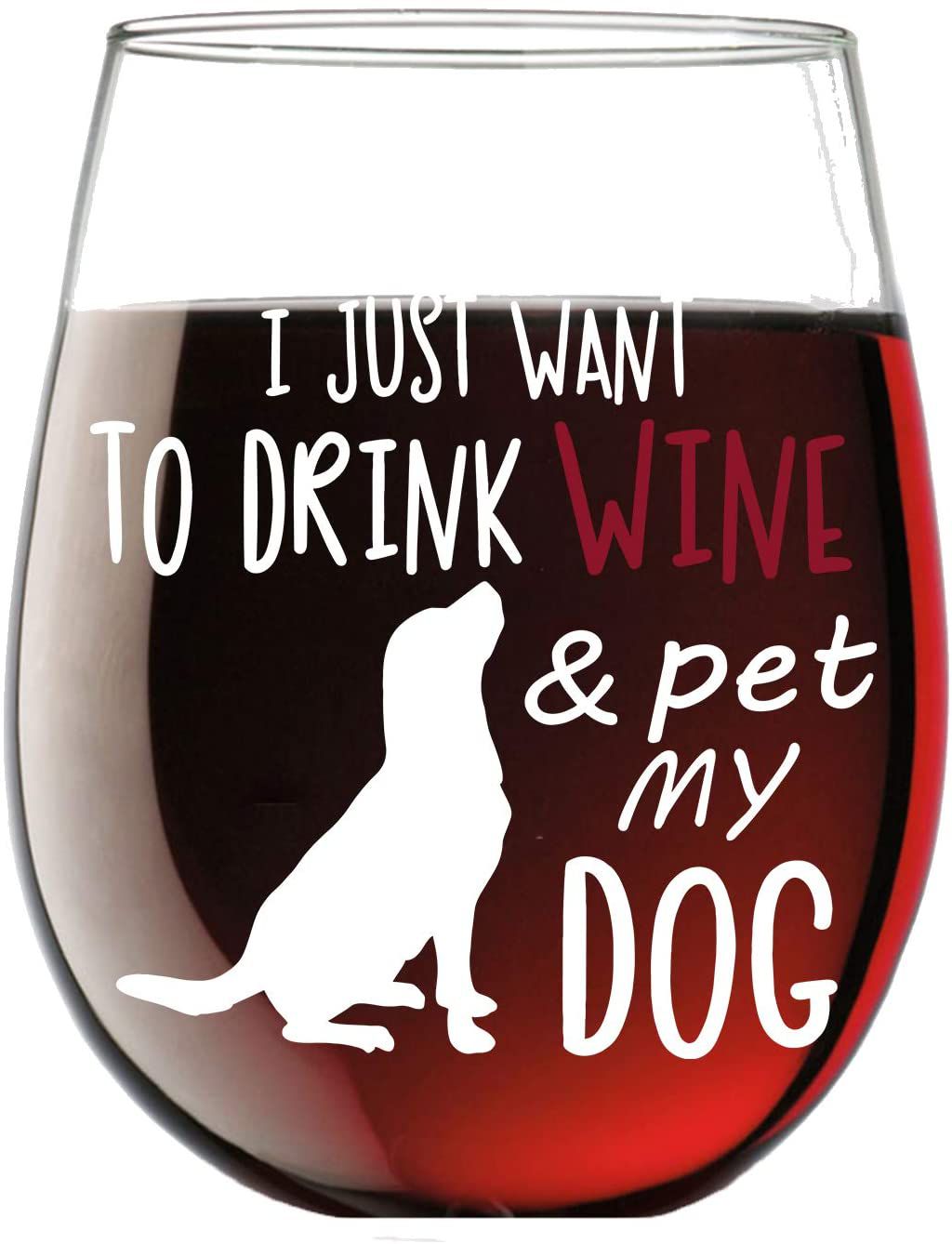 I Just Want to Drink Wine and Pet My Dog Wine Glass
