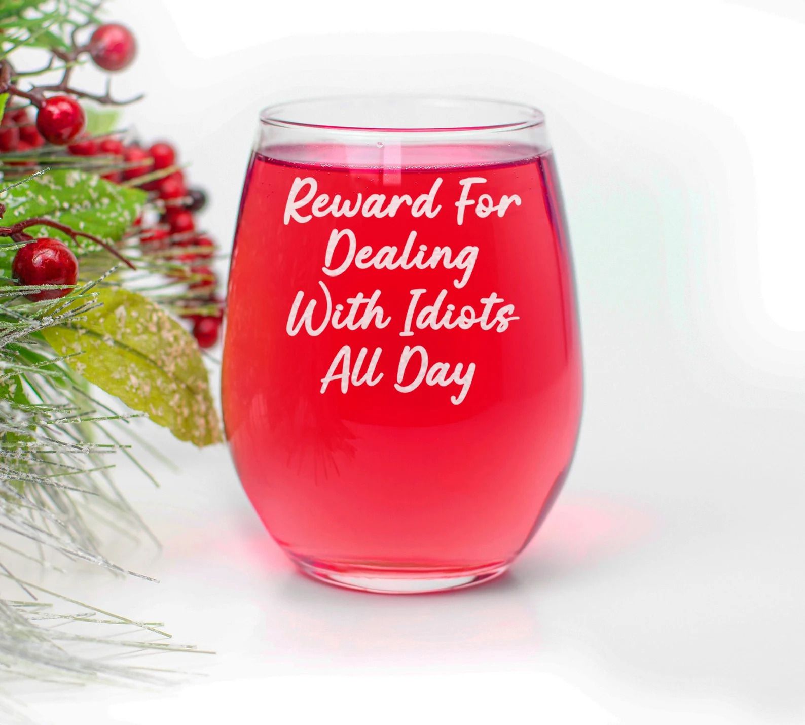 Reward for Dealing with Idiots All Day Stemless Wine Glass