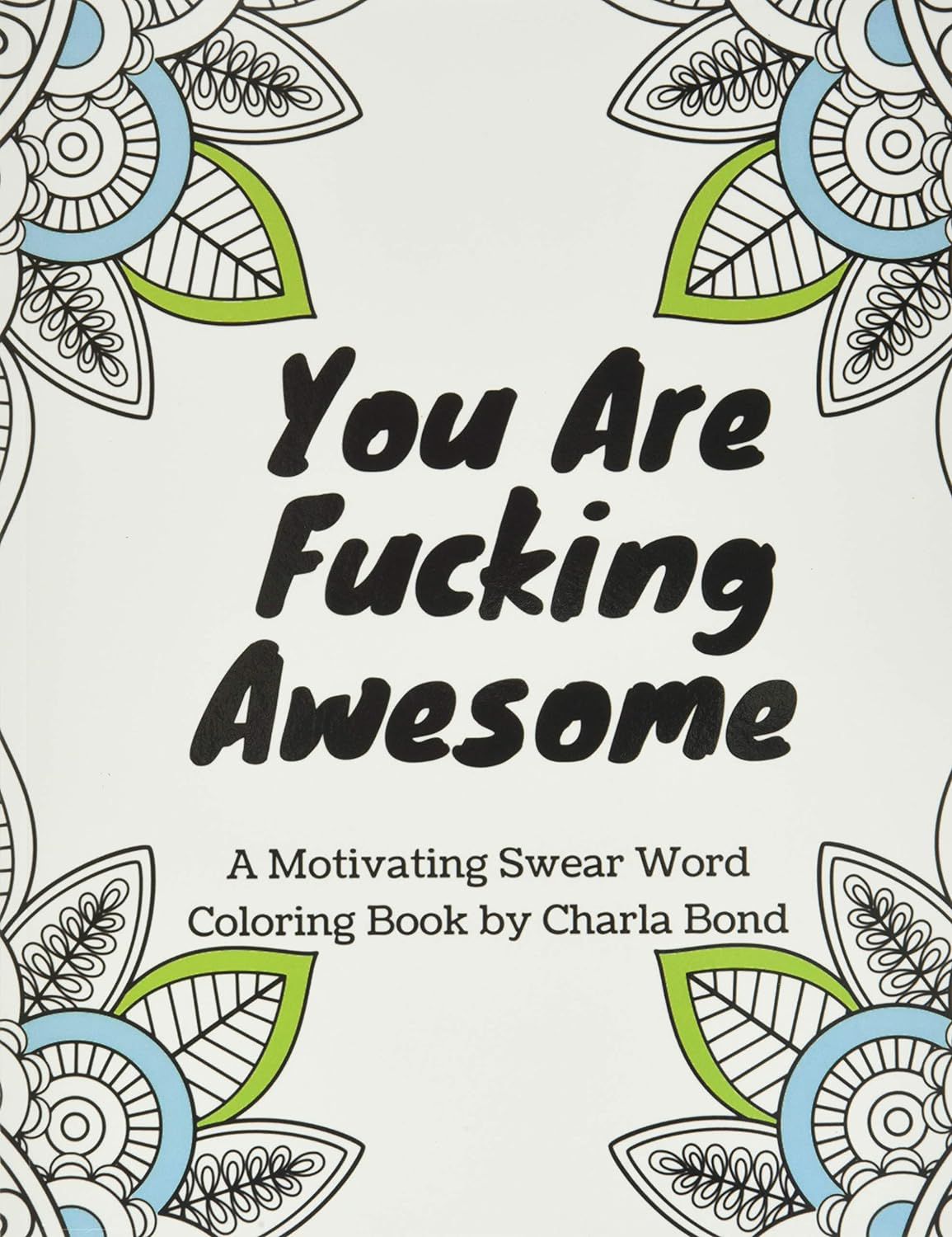 You Are Fucking Awesome: A Motivating Swear Word Coloring Book for Adults