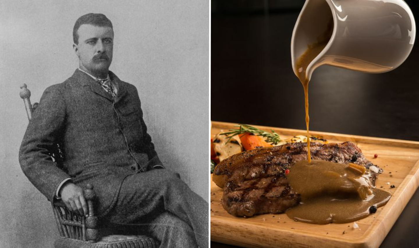 Theodore Roosevelt favorite food, steak and gravy