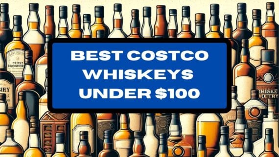 Best Costco Whiskeys Under $100