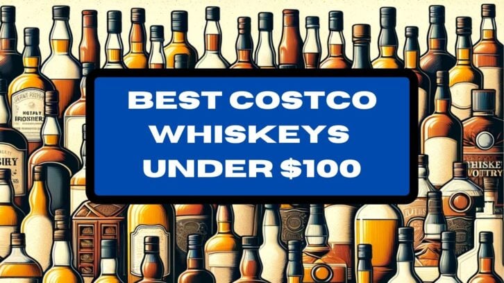 Best Costco Whiskeys Under $100