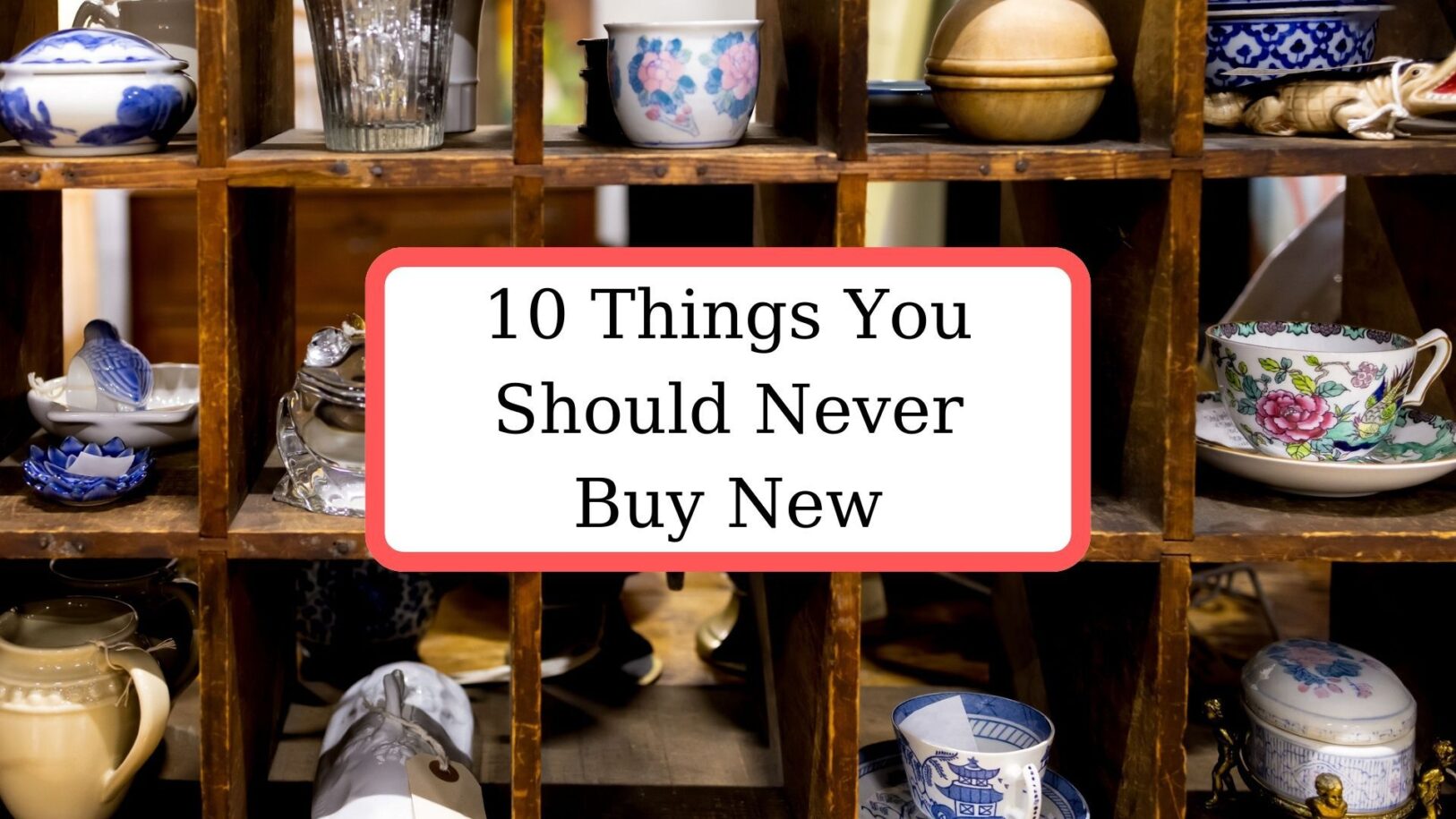 10 Things You Should Always Buy Secondhand Instead of New